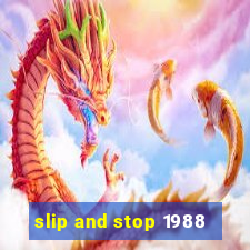 slip and stop 1988